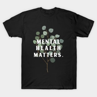 Mental Health Matters Mental Health Awareness T-Shirt